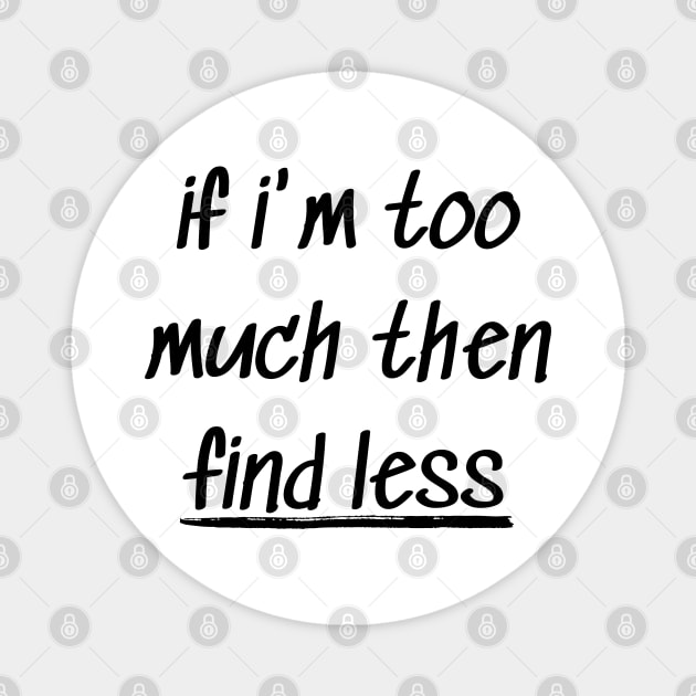 if i'm too much then find less Magnet by mdr design